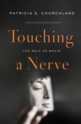 Touching a Nerve – P.&nbsp;Churchland